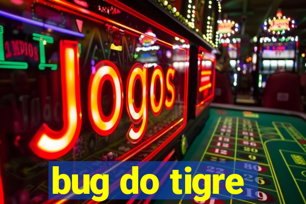 bug do tigre